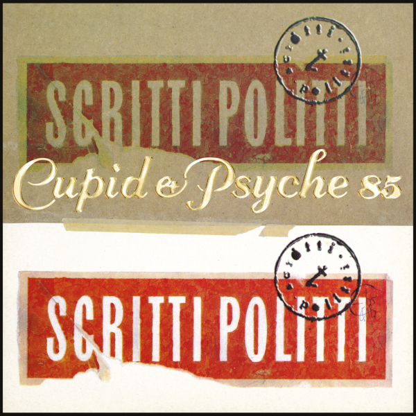 Scritti Politti - Cupid & Pysche 85 (Deluxe Edition)