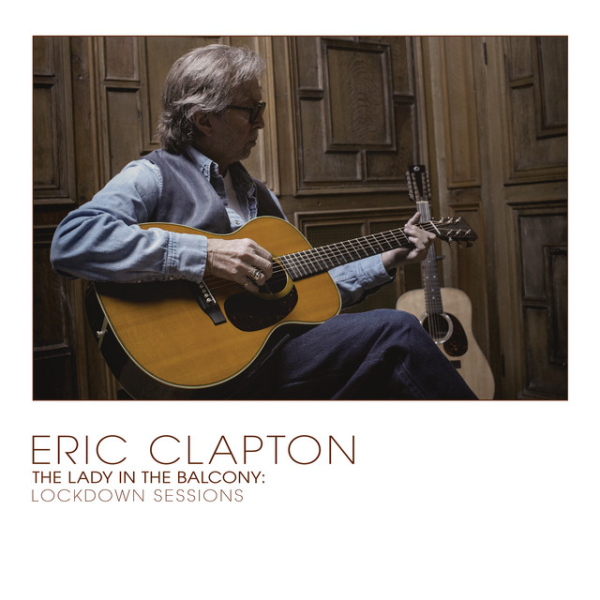 Eric Clapton - The Lady In The Balcony - Lockdown Sessions
