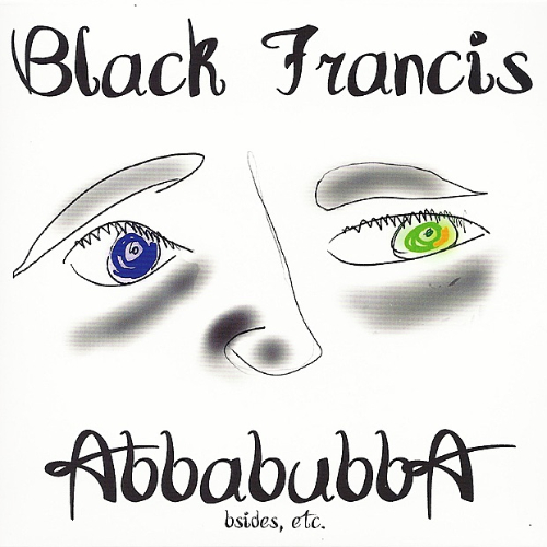 Black Francis - Abbabubba: bsides etc.