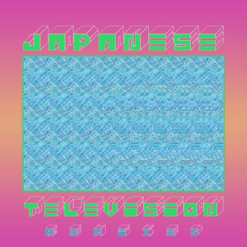 Japanese Television - III Remixed (RSD 21)