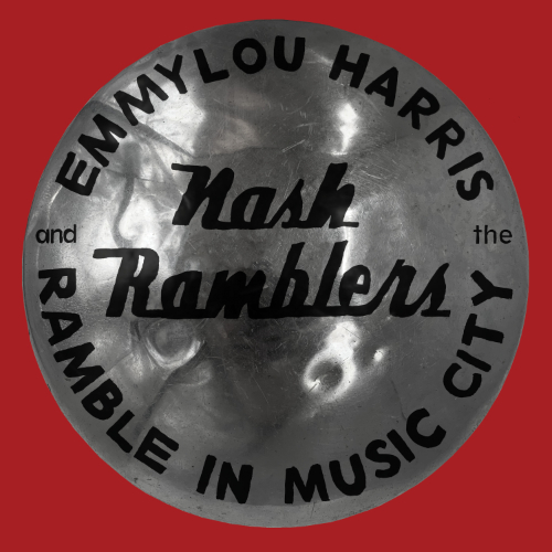 Emmylou Harris & The Nash Ramblers - Ramble In Music City: The Lost Concert (Live)