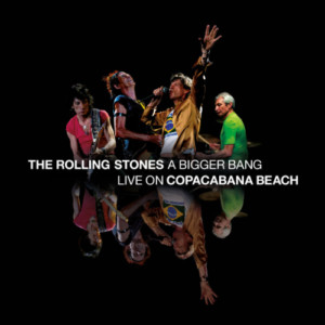 Rolling Stones, The - A Bigger Bang Live On Copacabana Beach