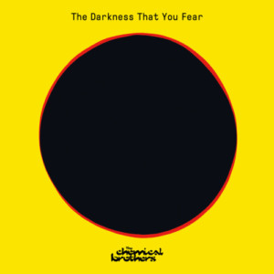 Chemical Brothers, The - The Darkness That You Fear