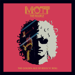 Mott the Hoople - The Golden Age of Rock 'n' Roll
