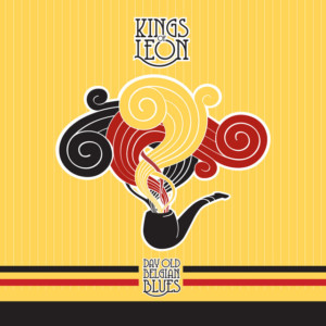 Kings of Leon - Day Old Belgian Blues