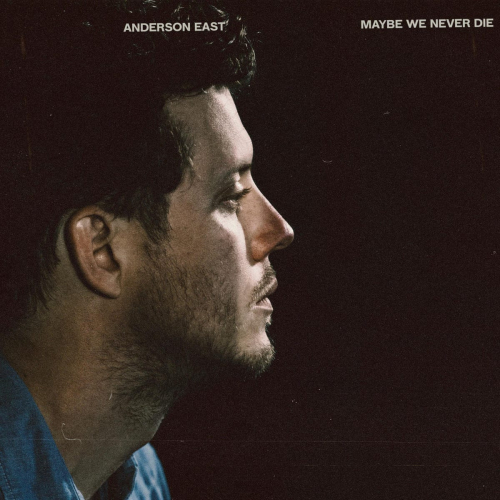 Anderson East - Maybe We Never Die