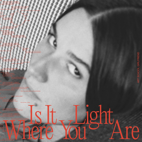 Art School Girlfriend - Is Light Where You Are