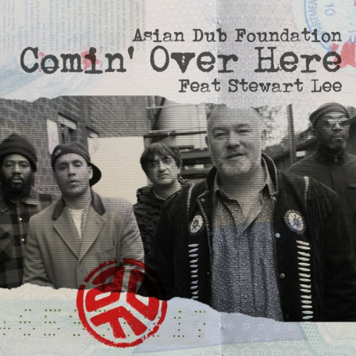 Asian Dub Foundation - Comin' Over Here Feat. Stewart Lee