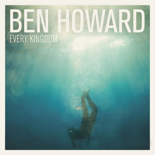 Ben Howard - Every Kingdom