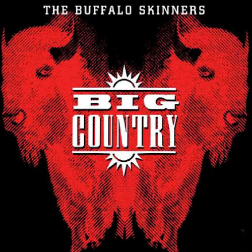 Big Country - The Buffalo Skinners (2021 Remaster)