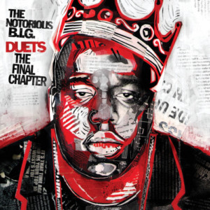 The Notorious BIG - Duets: The Final Chapter