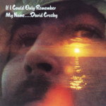 David Crosby - If I Could Only Remember My Name...