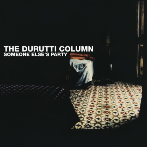 The Durutti Column - Someone Else's Party