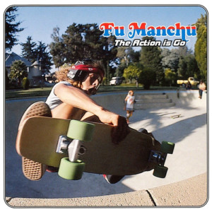 Fu Manchu - The Action is Go