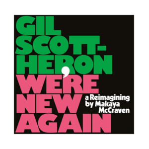 Gil Scott-Heron & Makaya McCraven - We're New Again: A Reimagining...