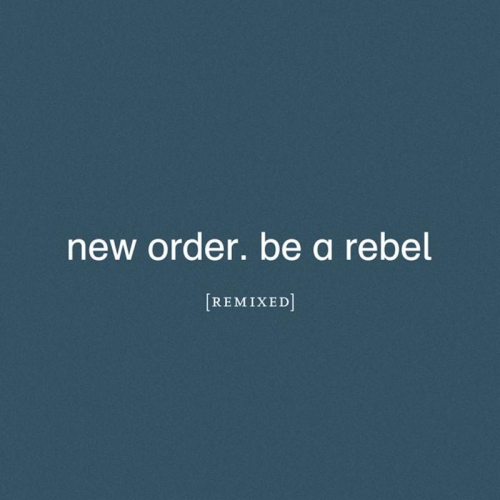 New Order - Be A Rebel Remixed