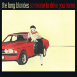Long Blondes, The - Someone To Drive You Home: 15th Anniversary Edition