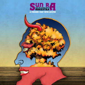 Sun Ra Arkestra - A Fireside Chat With Lucifer