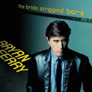 Brian Ferry - The Bride Stripped Bare