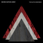 White Stripes, The - Seven Nation Army (The Glitch Mob Remix)
