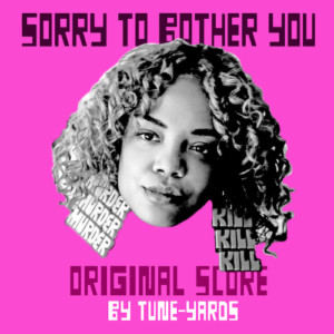 Tune-Yards - Sorry To Bother You: Original Score
