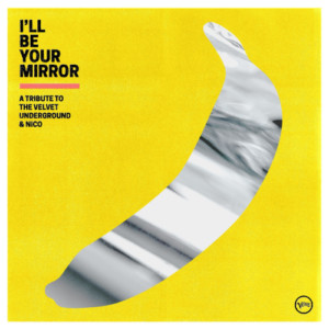 Various Artists - I'll Be Your Mirror: A Tribute...