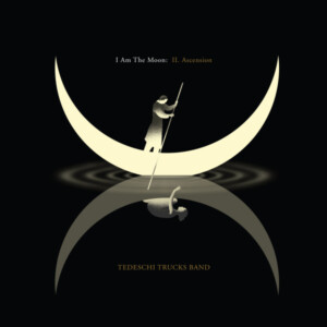 Tadeschi Trucks - I Am The Moon: II. Ascension