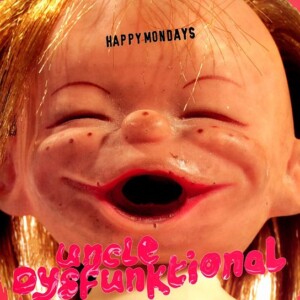 Happy Mondays - Uncle Dysfunktional (RSD 22)