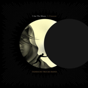 Tadeschi Trucks - I Am The Moon: I. Crescent