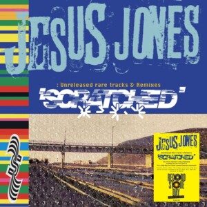 Jesus Jones - Scratched: Unreleased Rare Tracks & Remixes (RSD 22)