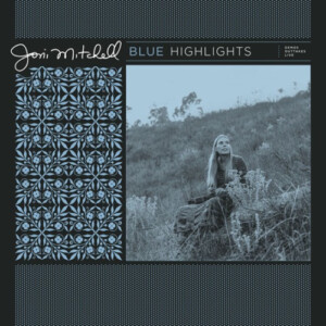 Joni Mitchell - Blue 50: Demos, Outtakes And Live Tracks... (RSD 22)