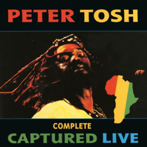Peter Tosh - Complete Captured Live (RSD 22)