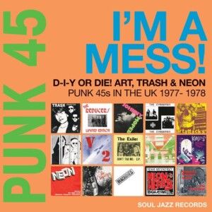 Various Artists - PUNK 45: I'm A Mess! D-I-Y Or DIE! Art, Trash & Neon - Punk 45s In The UK 1977-78 (RSD 22)