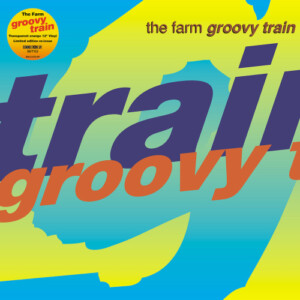 The Farm - Groovy Train (RSD 22)