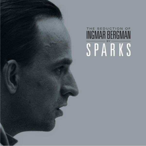 Sparks - The Seduction Of Ingmar Bergman