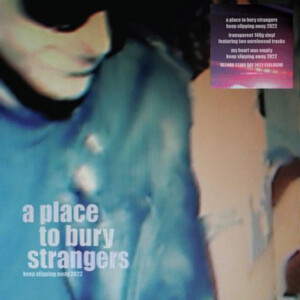 A Place To Bury Strangers - Keep Slipping Away 2022 (RSD 22)