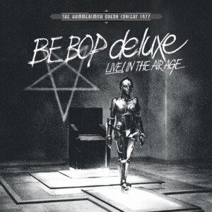 Be Bop Deluxe - Live! In The Air Age - The Hammersmith Odeon Concert 1977 (RSD22)