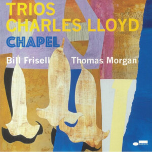 Charles Lloyd - Trios: Chapel