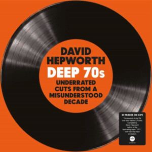 Various Artists - David Hepworth Deep 70s - Underrated Cuts From A Misunderstood Decade