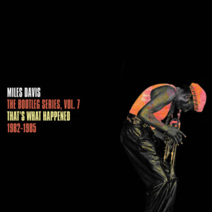 Miles Davis - That's What Happened 1982-1985: Bootleg Vol. 7