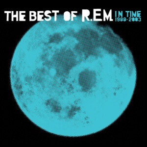 R.E.M - In Time: The Best Of R.E.M. 1988-2003