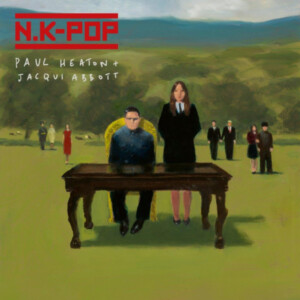 Paul Heaton & Jacqui Abbott - N.K Pop