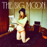 Big Moon, The - Here Is Everything