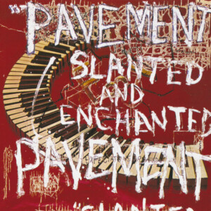 Pavement - Slanted And Enchanted (30th Anniversary)