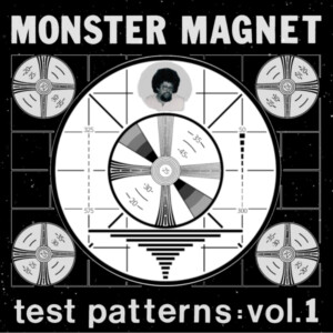 Monster Magnet - Test Patterns Vol. 1