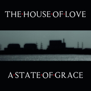 House Of Love, The - A State Of Grace