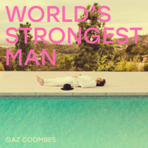 Gaz Coombes - World's Strongest Man (Reissue)