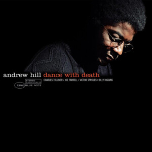 Andrew Hill - Dance With Death (Tone Poet Series)