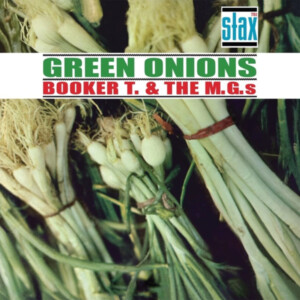 Booker T. & the M.G.'s - Green Onions (60th Anniversary Deluxe Edition)