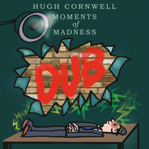 Hugh Cornwell - Moments of Madness DUB (RSD 23)